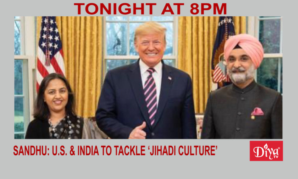 Sandhu: U.S. & India to tackle ‘Jihadi culture’ | Diya TV News