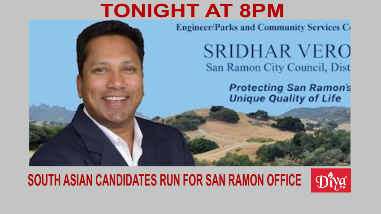 Eight South Asian candidates run for San Ramon office| Diya TV News