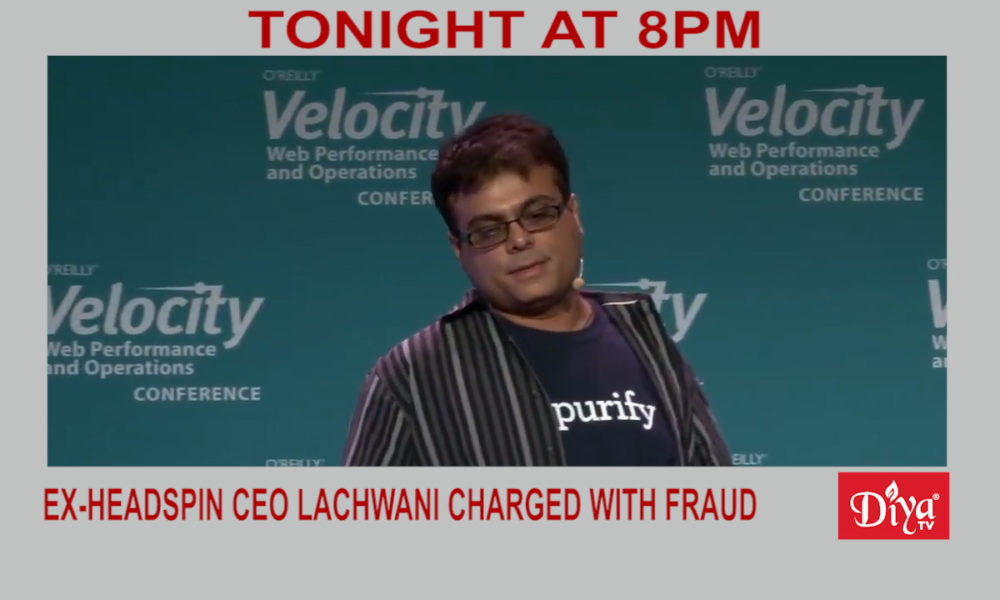 Ex-Headspin CEO Manish Lachwani charged with investor fraud | Diya TV News