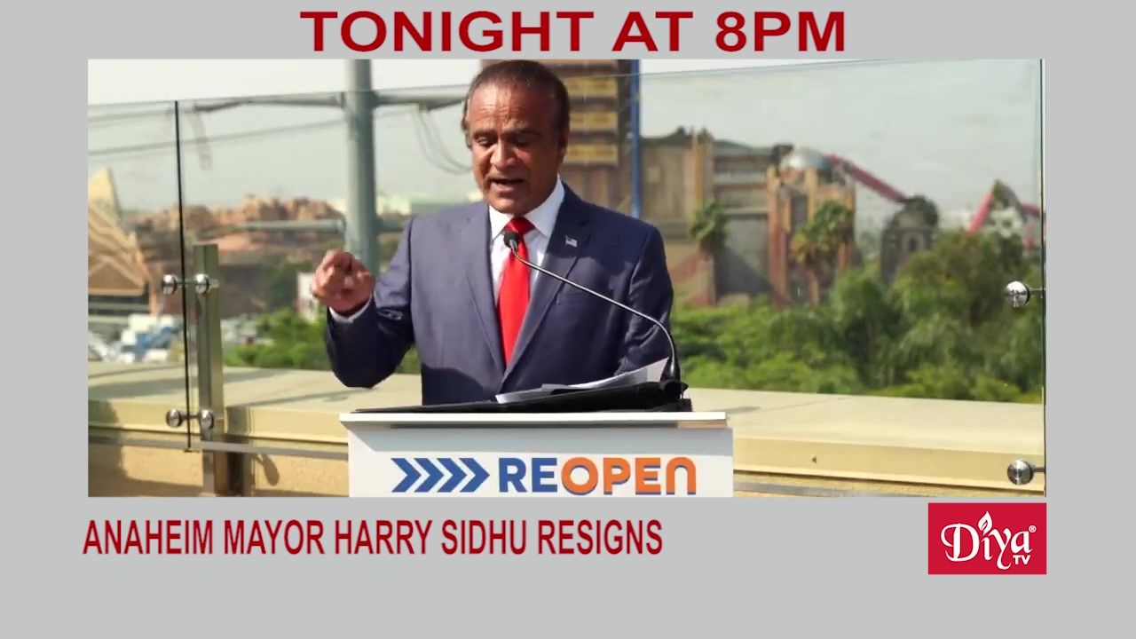 Anaheim mayor Harry Sidhu resigns | Diya TV News