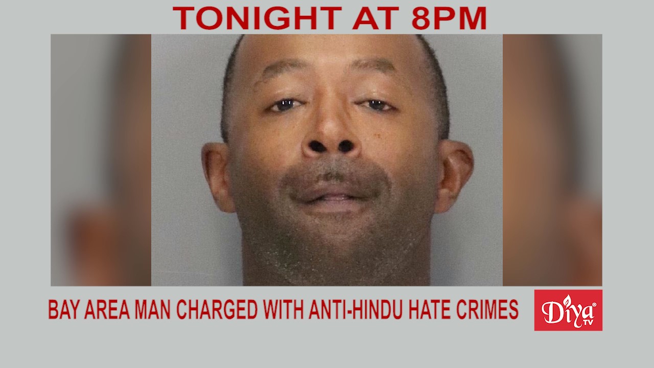 Bay area man charged with Anti-Hindu hate crimes