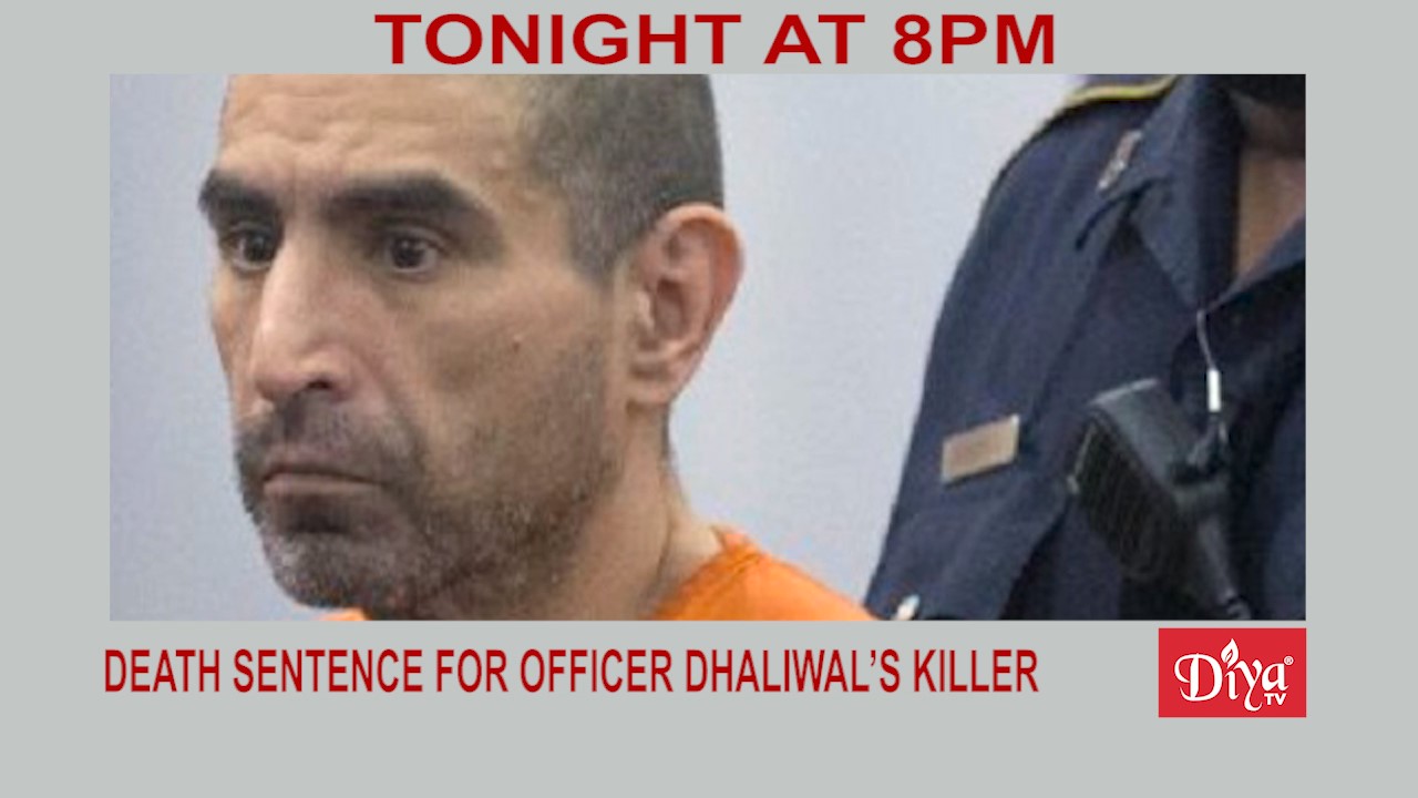 Officer Dhaliwal’s killer sentenced to death penalty