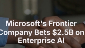 Microsoft launches $2.5B Frontier Company to speed up enterprise AI adoption